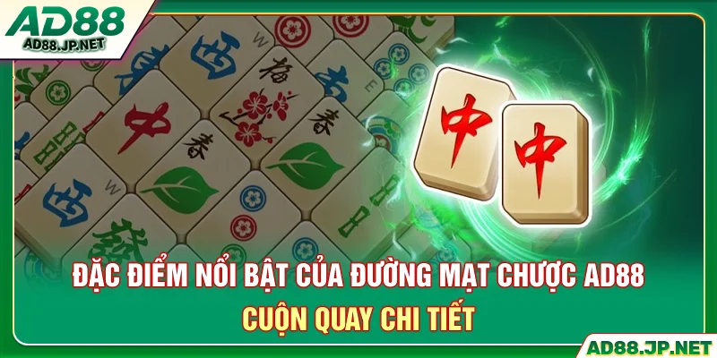 Đặc điểm nổi bật của đường mạt chược AD88 cuộn quay chi tiết